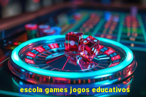 escola games jogos educativos